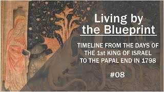 Prophecy Class 08: Timeline From The Days of the 1st King of Israel to the Papal End in 1798