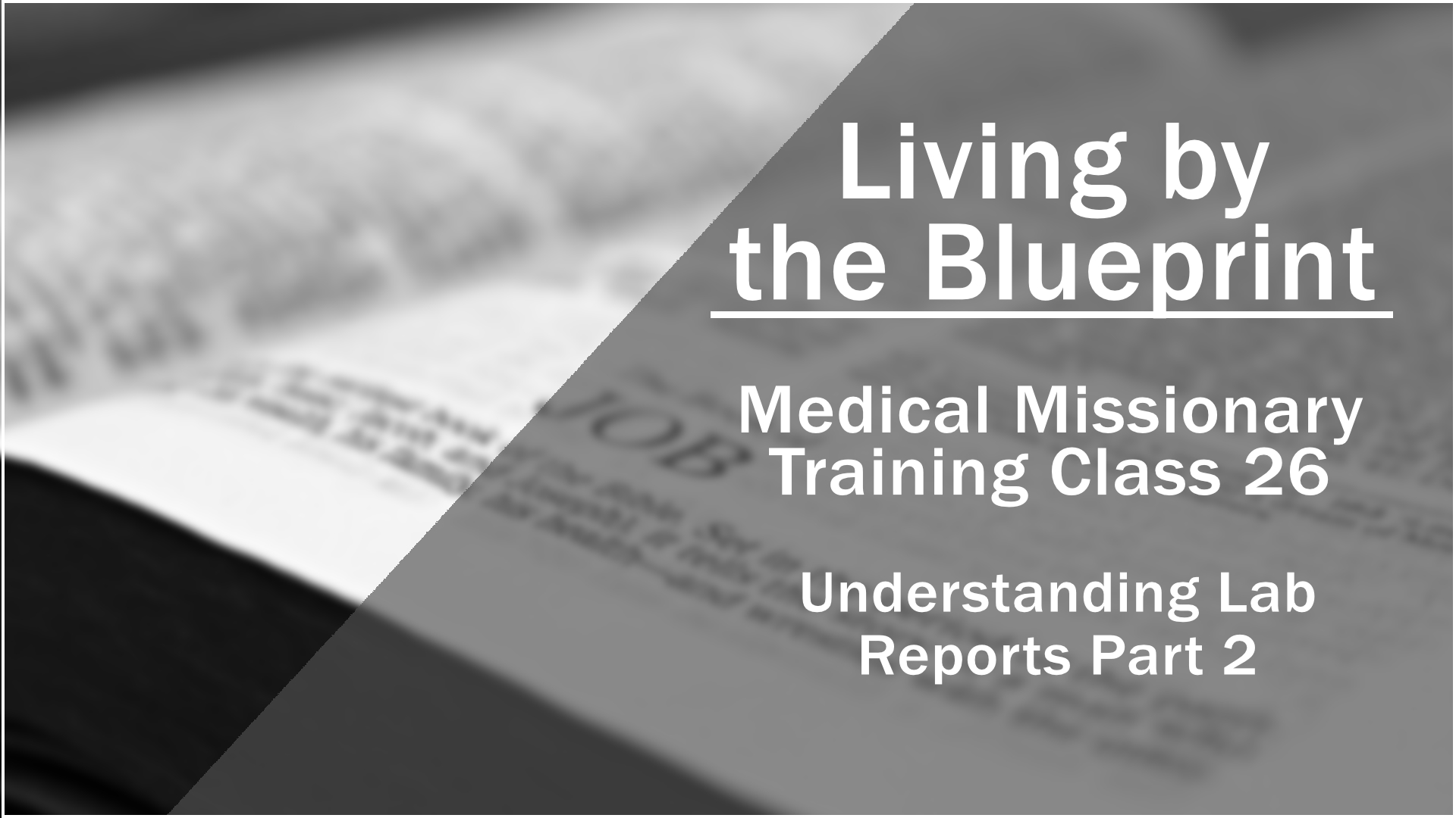 2014 Medical Missionary Training Class 25: Understanding Lab Reports Part 2
