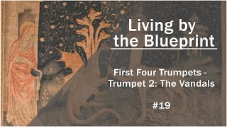 2019 Prophecy Class 19: First Four Trumpets - Trumpet 2  The Vandals