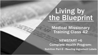 2014 Medical Missionary Training Class 37: NEWSTART + 6 Complete Health Program: Nutrition Part 6: Reading Ingredient Labels