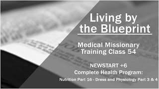 2014 Medical Missionary Training Class 52: NEWSTART + 6 Complete Health Program: Nutrition Part 18 Dress and Physiology Part 3 & 4