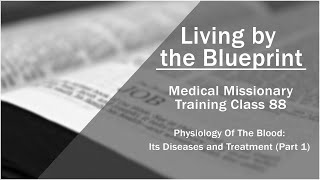 2014 Medical Missionary Training Class 88: Physiology of the Blood (Part 1)