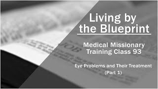 2014 Medical Missionary Training Class 93: EYE PROBLEMS and Their Treatment (Part 1)